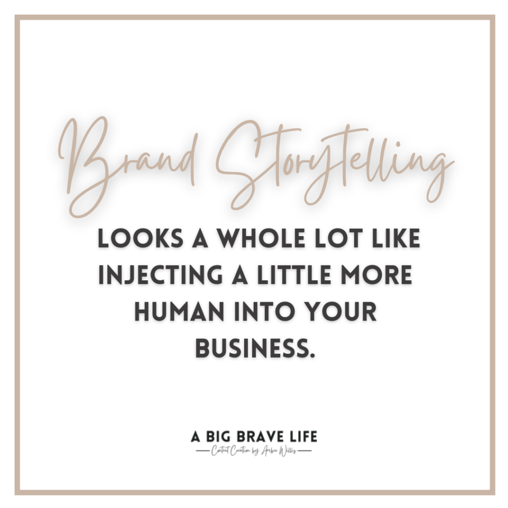 Quote reading, "Brand Storytelling looks a whole lot like injecting a little more human into your business."