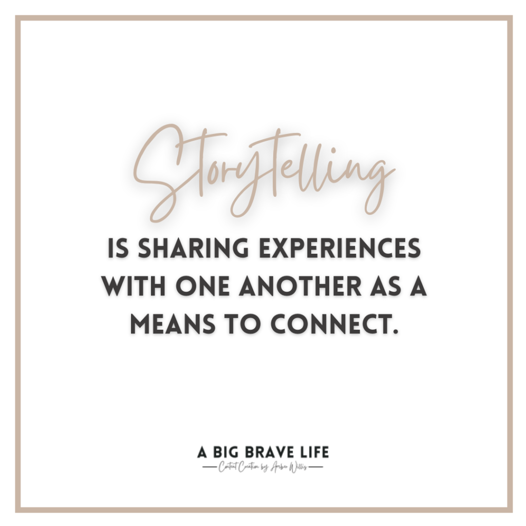 Quote reading, "Storytelling is sharing experiences with one another as a means to connect."